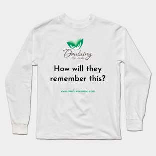 How Will They Remember? logo above Long Sleeve T-Shirt